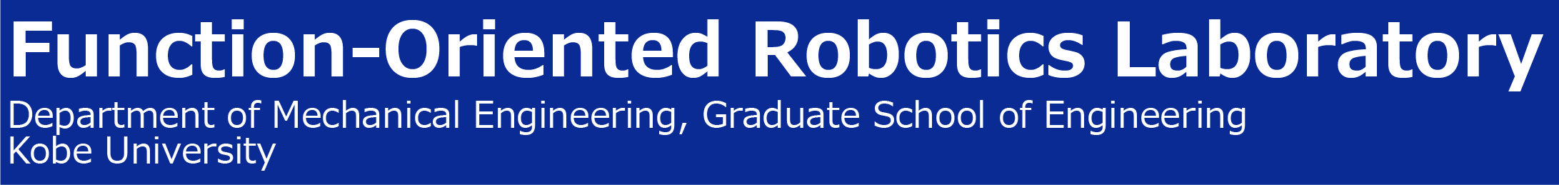 Function-Oriented Robotics Laboratory, Department of Mechanical Engineering, Graduate School of Engineering, Kobe University